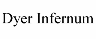 DYER INFERNUM