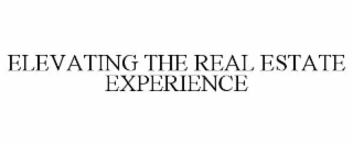 ELEVATING THE REAL ESTATE EXPERIENCE