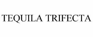 TEQUILA TRIFECTA