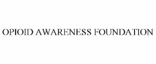 OPIOID AWARENESS FOUNDATION