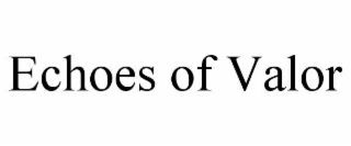 ECHOES OF VALOR
