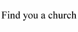 FIND YOU A CHURCH