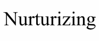 NURTURIZING