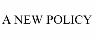 A NEW POLICY