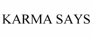 KARMA SAYS