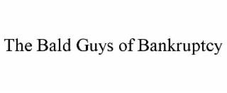 THE BALD GUYS OF BANKRUPTCY