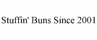 STUFFIN' BUNS SINCE 2001