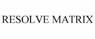 RESOLVE MATRIX