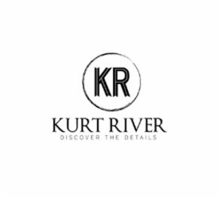 KURT RIVER DISCOVER THE DETAILS KR
