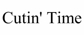 CUTIN' TIME