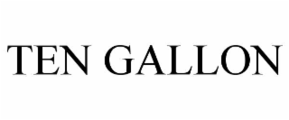 TEN GALLON