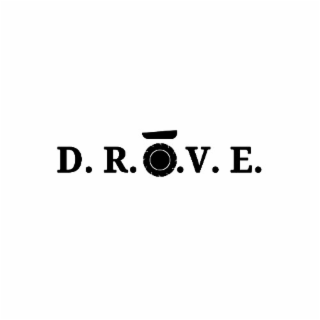 D. R. O. V. E.