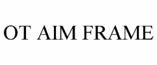OT AIM FRAME