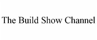 THE BUILD SHOW CHANNEL