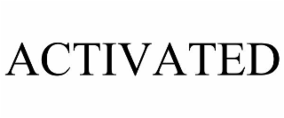 ACTIVATED