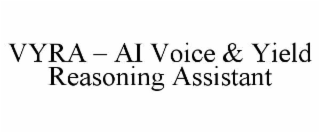 VYRA – AI VOICE & YIELD REASONING ASSISTANT