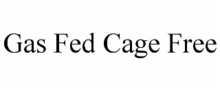 GAS FED CAGE FREE