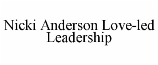 NICKI ANDERSON LOVE-LED LEADERSHIP
