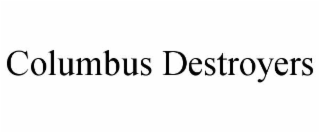 COLUMBUS DESTROYERS