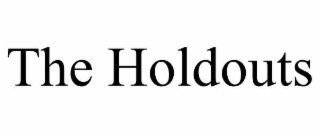 THE HOLDOUTS