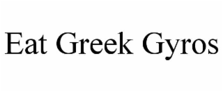 EAT GREEK GYROS