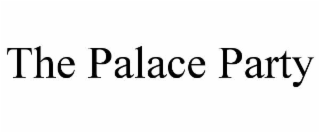 THE PALACE PARTY