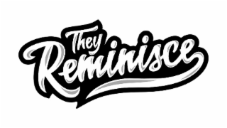 THEY REMINISCE