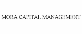 MORA CAPITAL MANAGEMENT