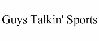 GUYS TALKIN' SPORTS