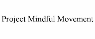 PROJECT MINDFUL MOVEMENT