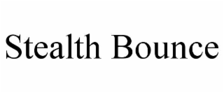 STEALTH BOUNCE