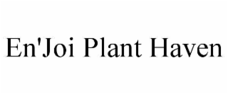 EN'JOI PLANT HAVEN