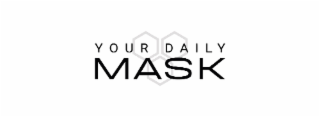 YOUR MASK DAILY