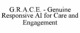 G.R.A.C.E. - GENUINE RESPONSIVE AI FOR CARE AND ENGAGEMENT