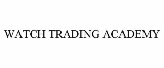 WATCH TRADING ACADEMY
