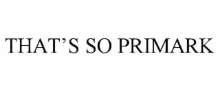 THAT’S SO PRIMARK