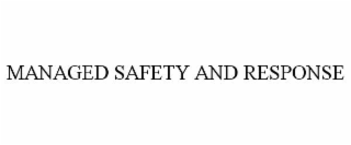 MANAGED SAFETY AND RESPONSE