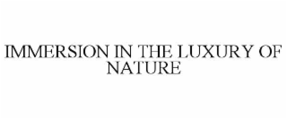 IMMERSION IN THE LUXURY OF NATURE