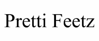 PRETTI FEETZ