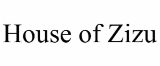 HOUSE OF ZIZU