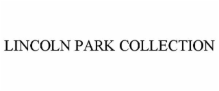 LINCOLN PARK COLLECTION