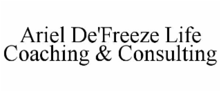 ARIEL DE'FREEZE LIFE COACHING & CONSULTING