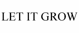 LET IT GROW