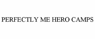 PERFECTLY ME HERO CAMPS