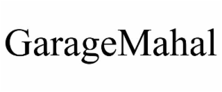 GARAGEMAHAL