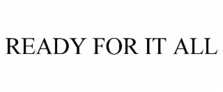 READY FOR IT ALL