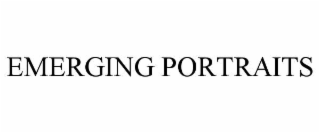 EMERGING PORTRAITS