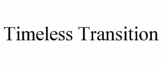 TIMELESS TRANSITION