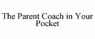 THE PARENT COACH IN YOUR POCKET