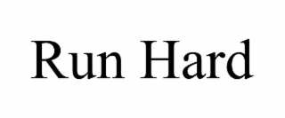 RUN HARD